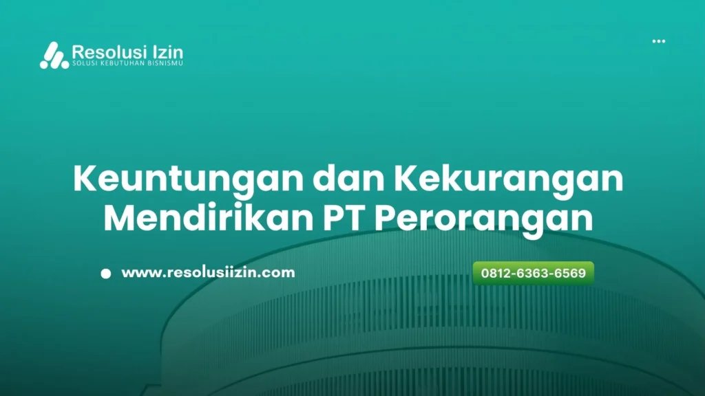 Keuntungan dan Kekurangan Mendirikan PT Perorangan untuk Bisnis