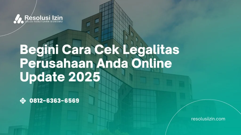 Begini Cara Cek Legalitas Perusahaan Anda Online Update 2025