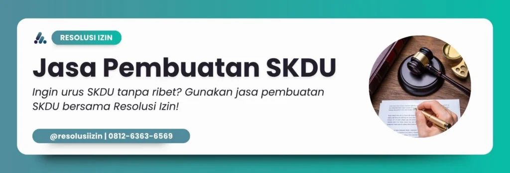 Jasa Pembuatan SKDU (Surat Keterangan Domisili Usaha) Resmi di Indonesia