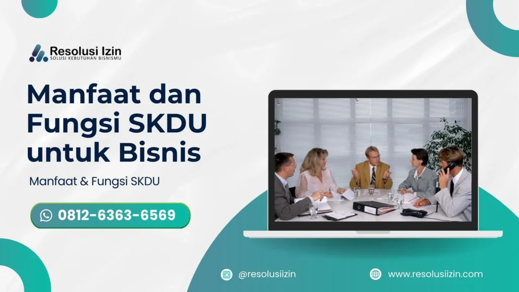 Manfaat dan Fungsi SKDU (Surat Keterangan Domisili Usaha) untuk Bisnis