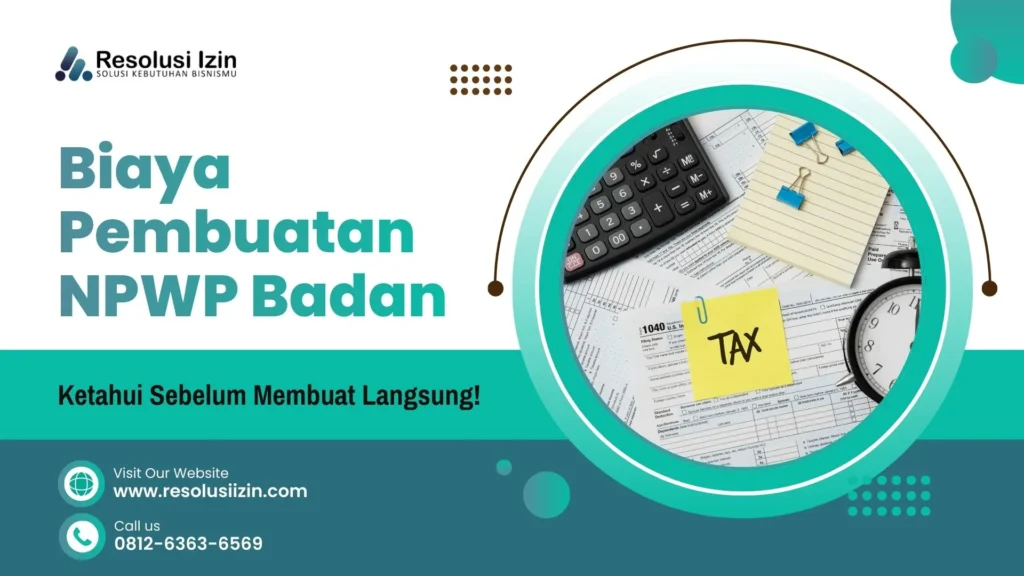 Ketahui Besaran Biaya Pembuatan NPWP Badan Usaha di Indonesia!