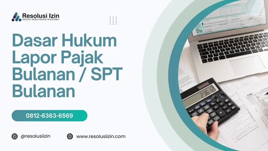 Ketahui Dasar Hukum Lapor Pajak Bulanan atau SPT Bulanan di Indonesia!