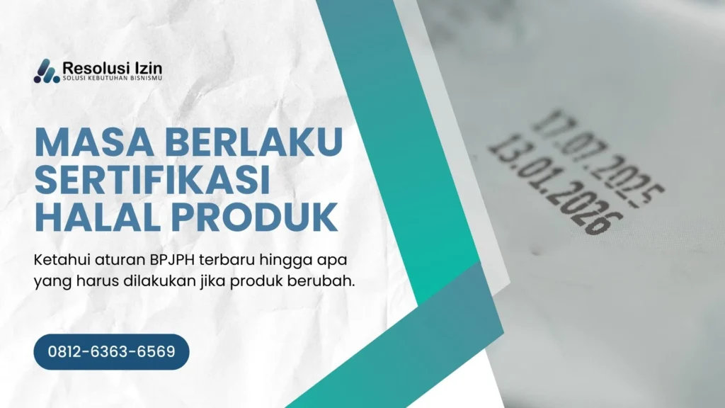 Simak Masa Berlaku Sertifikasi Halal Produk dan Ketentuannya bagi Pelaku Usaha
