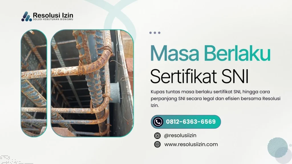 Berapa Lama Masa Berlaku Sertifikat SNI Aturan, Surveilans, dan Cara Perpanjang yang Benar