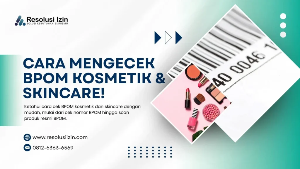 Cara Mengecek BPOM Kosmetik dan Skincare yang Benar, Wajib Tahu!