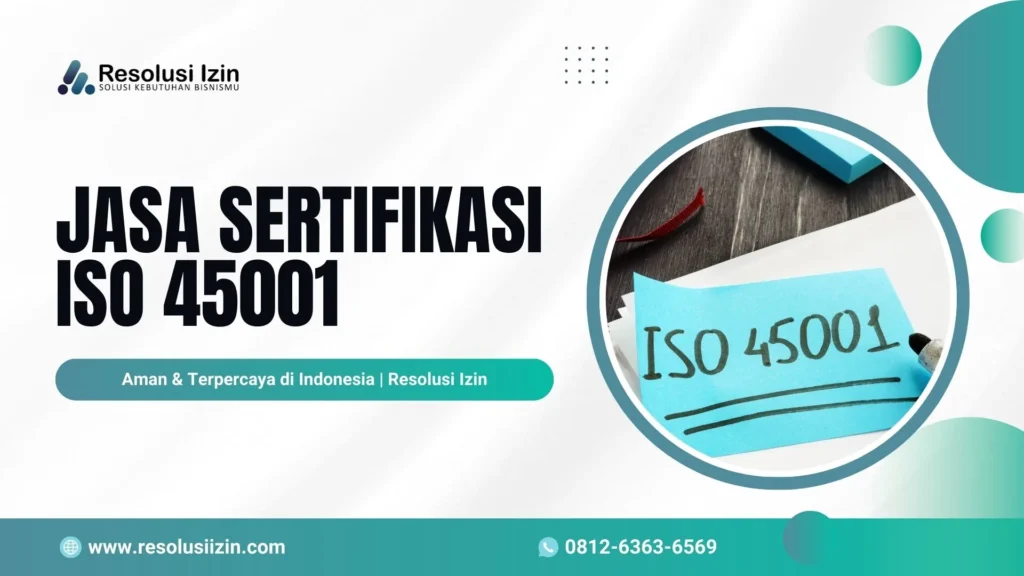 Jasa Pengurusan Sertifikasi ISO 45001 Aman & Terpercaya di Indonesia
