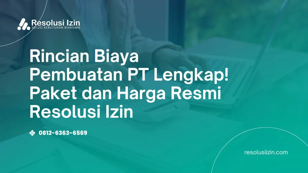 Ketahui Rincian Biaya Pembuatan PT Lengkap! Paket dan Harga Resmi Resolusi Izin