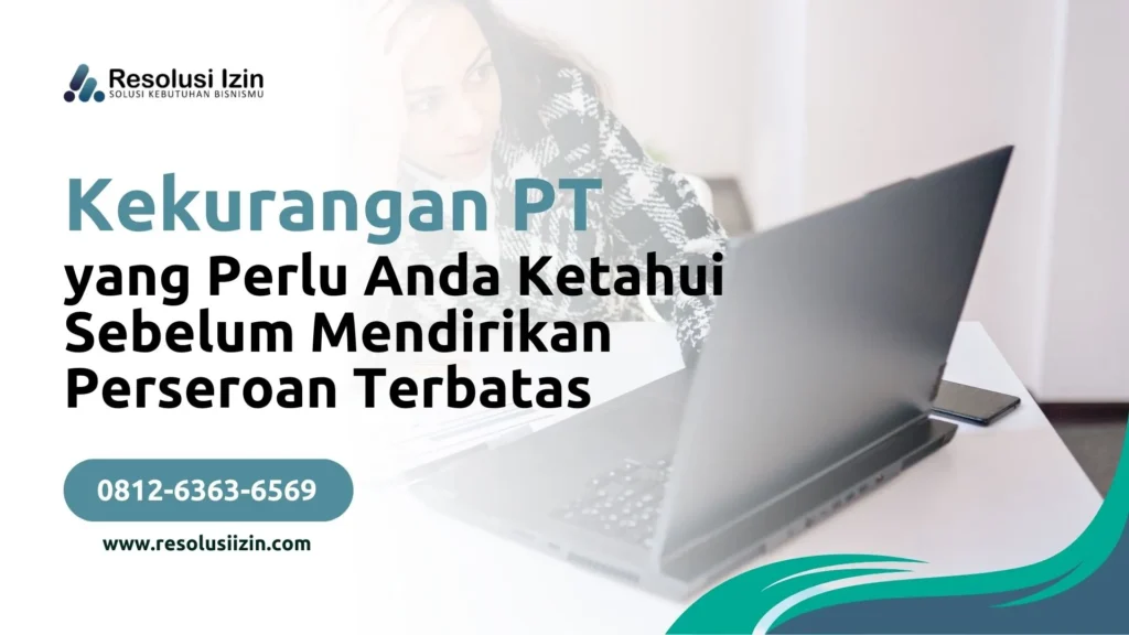 7 Kekurangan PT yang Perlu Anda Ketahui Sebelum Mendirikan Perseroan Terbatas