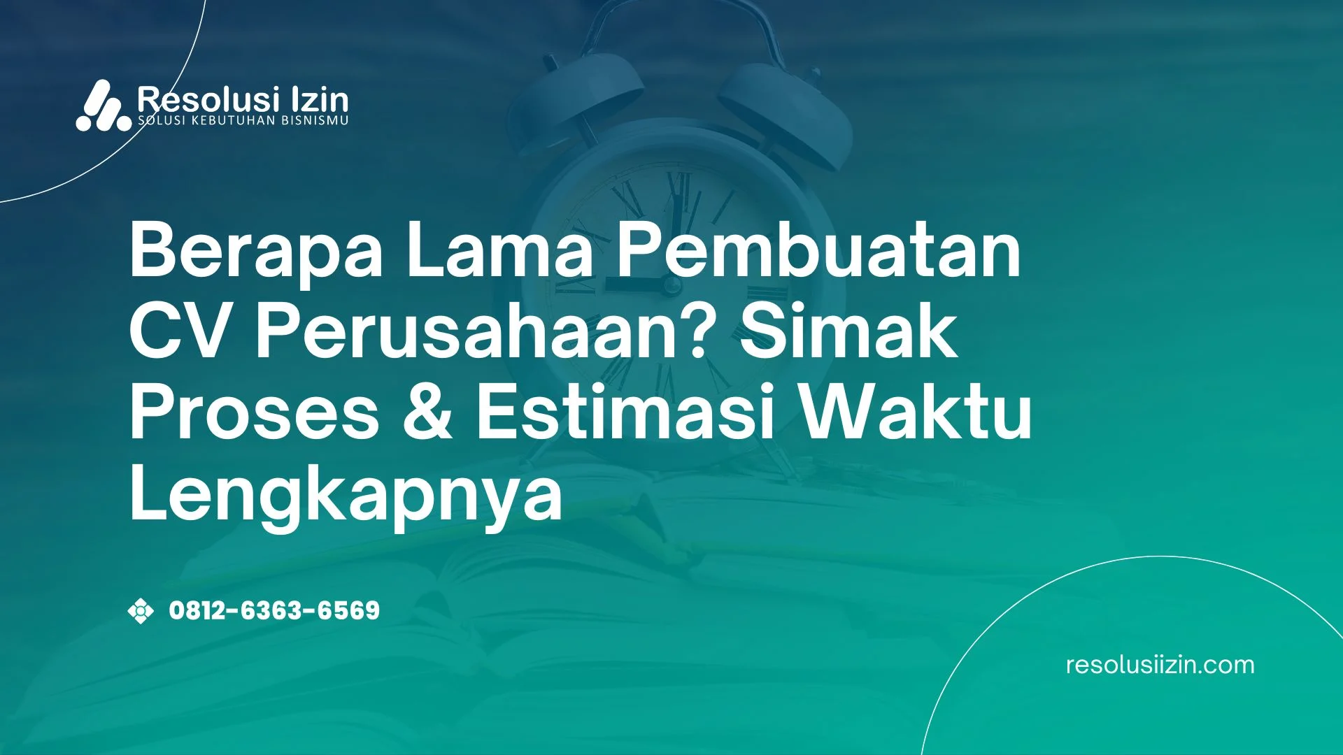 Berapa Lama Pembuatan CV Perusahaan Simak Proses & Estimasi Waktu Lengkapnya
