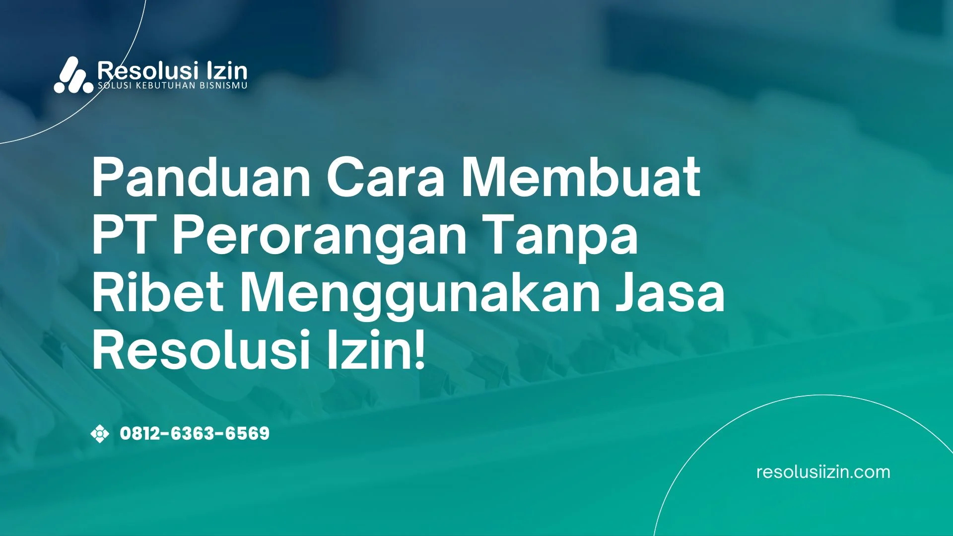 Panduan Cara Membuat PT Perorangan Tanpa Ribet Menggunakan Jasa Resolusi Izin!