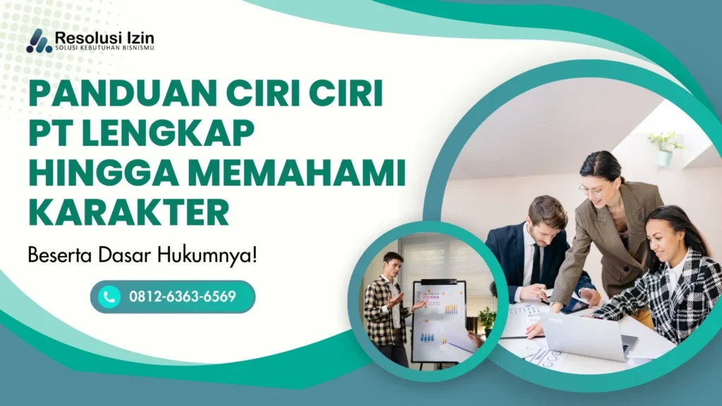 Panduan Ciri Ciri PT Lengkap hingga Memahami Karakter dan Dasar Hukumnya