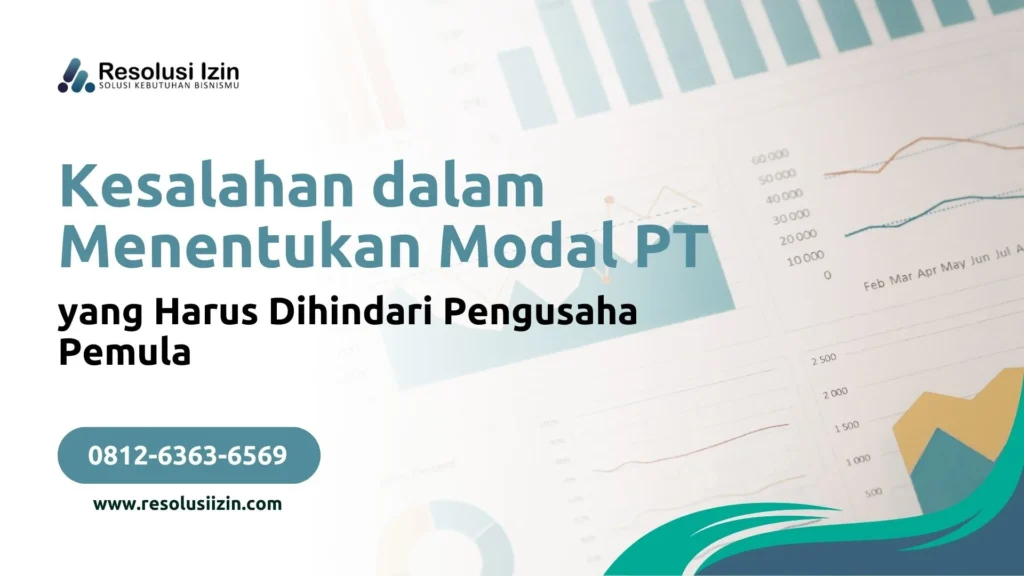 5 Kesalahan dalam Menentukan Modal PT yang Harus Dihindari Pengusaha Pemula