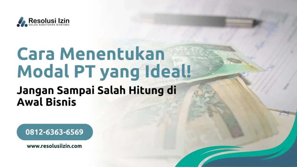 Cara Menentukan Modal PT yang Ideal! Jangan Sampai Salah Hitung di Awal Bisnis