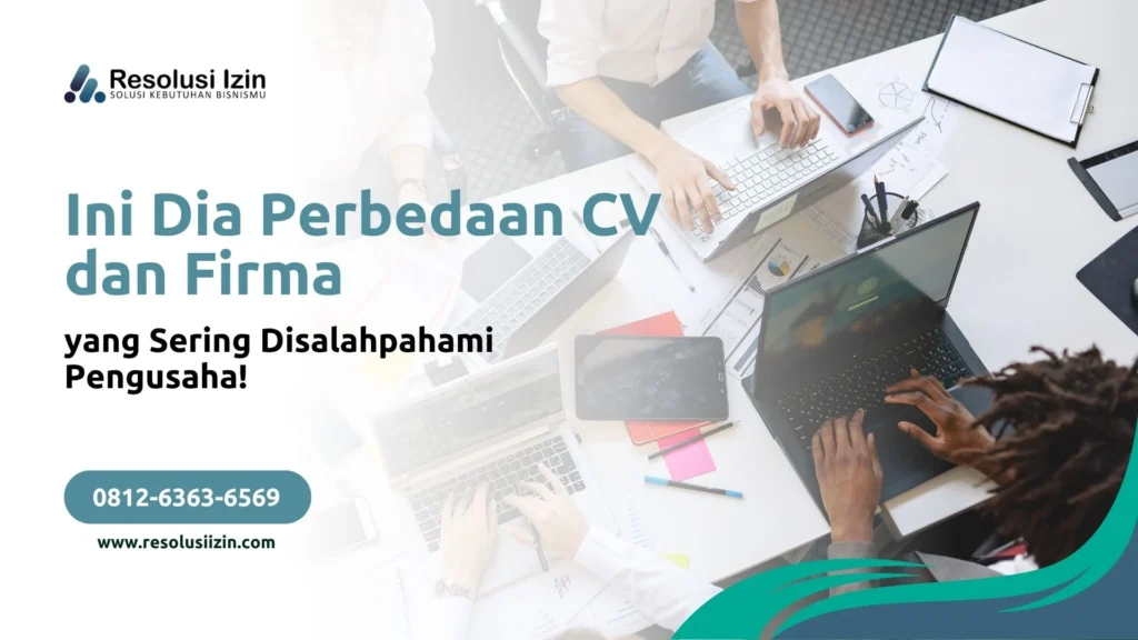 Ini Dia Perbedaan CV dan Firma yang Sering Disalahpahami Pengusaha!