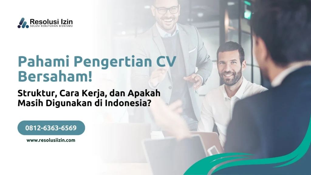 Pahami Pengertian CV Bersaham! Struktur, Cara Kerja, dan Apakah Masih Digunakan di Indonesia
