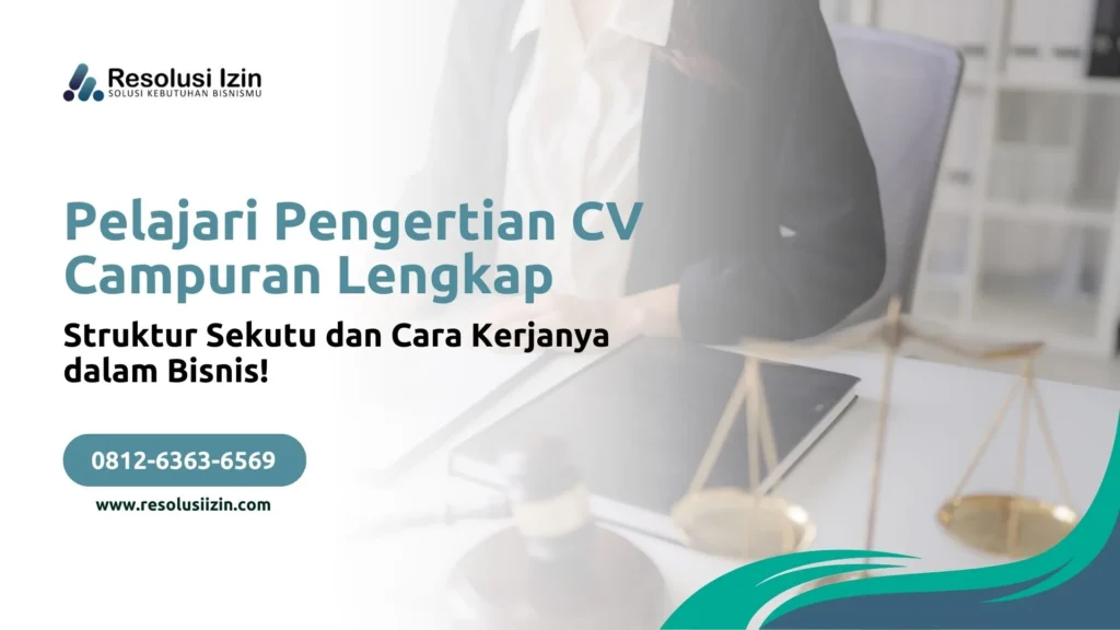 Pelajari Pengertian CV Campuran Lengkap Struktur Sekutu dan Cara Kerjanya dalam Bisnis!