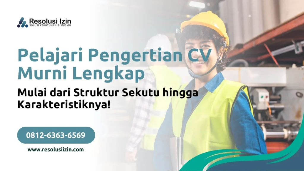 Pelajari Pengertian CV Murni Lengkap Mulai dari Struktur Sekutu hingga Karakteristiknya!