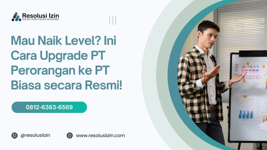 Mau Naik Level Ini Cara Upgrade PT Perorangan ke PT Biasa secara Resmi di Indonesia!