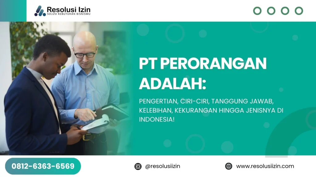 PT Perorangan Adalah Pengertian, Ciri-Ciri, Tanggung Jawab hingga Jenisnya di Indonesia!