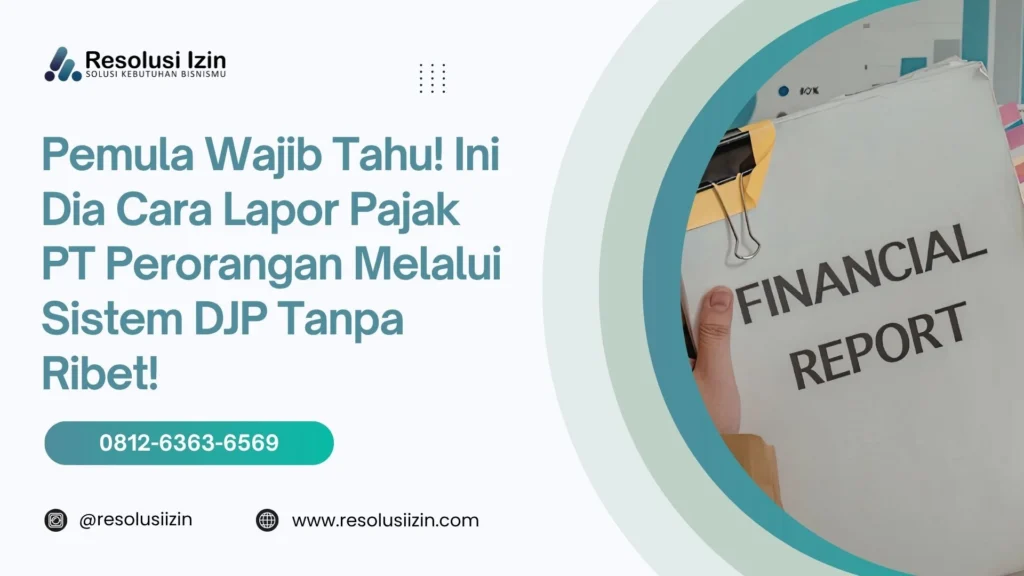 Pemula Wajib Tahu! Ini Dia Cara Lapor Pajak PT Perorangan Melalui Sistem DJP Tanpa Ribet!