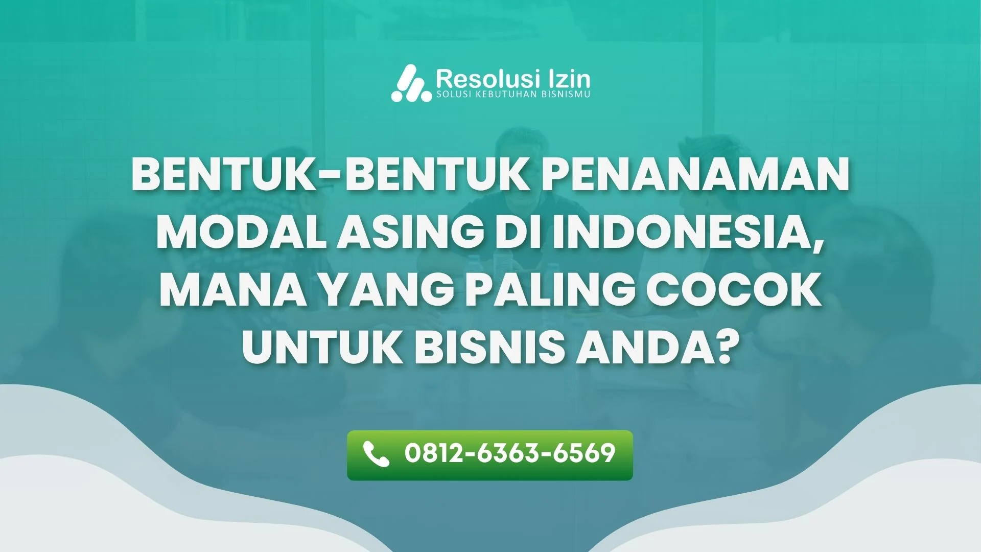 Bentuk-Bentuk Penanaman Modal Asing di Indonesia, Mana yang Paling Cocok untuk Bisnis Anda