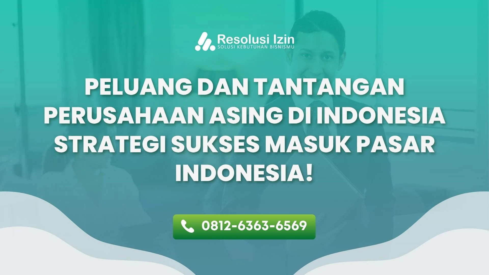 Peluang dan Tantangan Perusahaan Asing di Indonesia, Strategi Sukses Masuk Pasar Indonesia!