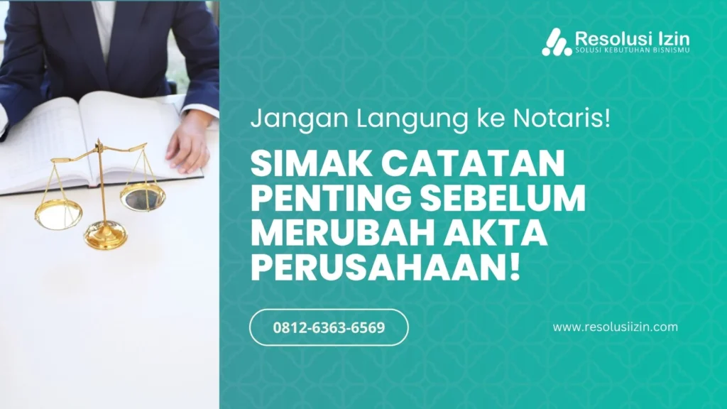 Catatan Penting Sebelum Merubah Akta Perusahaan